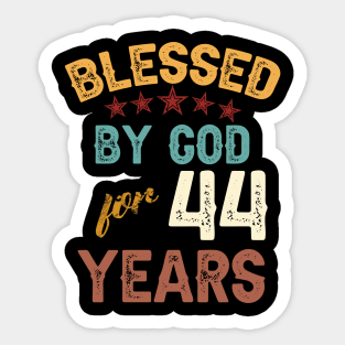 blessed by god for 44 years Sticker